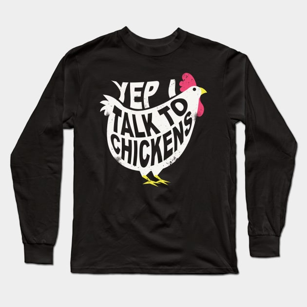 Yep I Talk To Chickens Funny Buff Chicken For Hen Lovers Long Sleeve T-Shirt by Blink_Imprints10